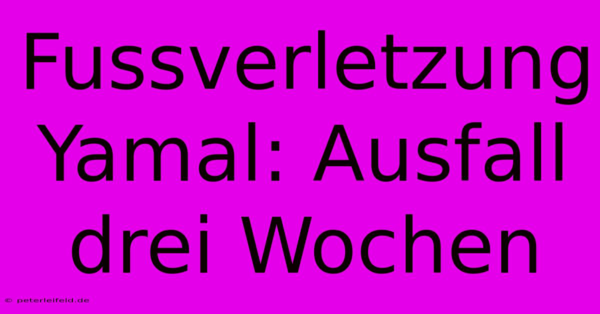 Fussverletzung Yamal: Ausfall Drei Wochen