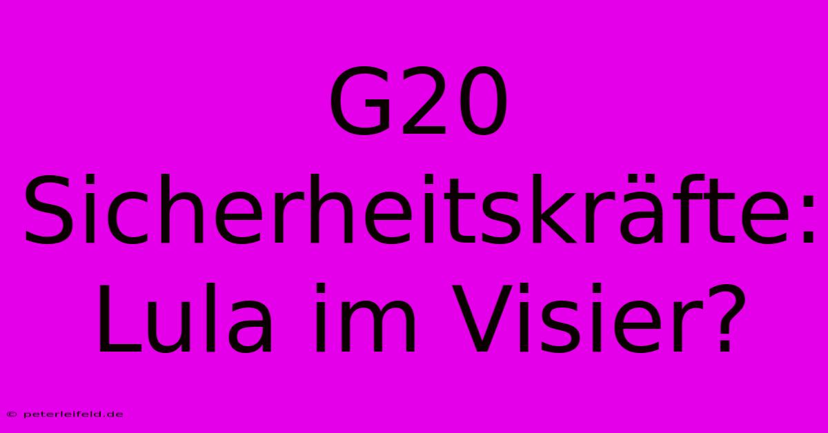 G20 Sicherheitskräfte: Lula Im Visier?