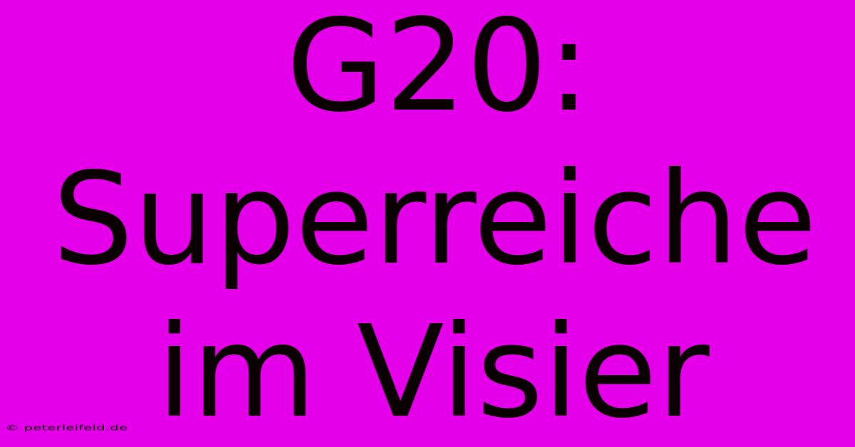 G20: Superreiche Im Visier