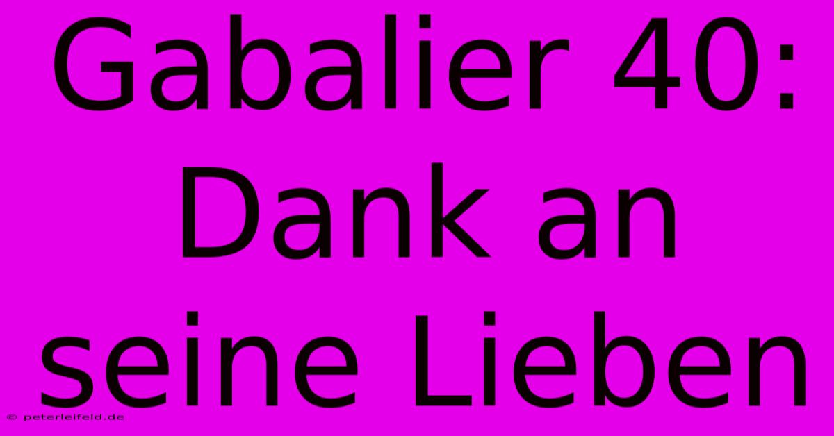 Gabalier 40: Dank An Seine Lieben