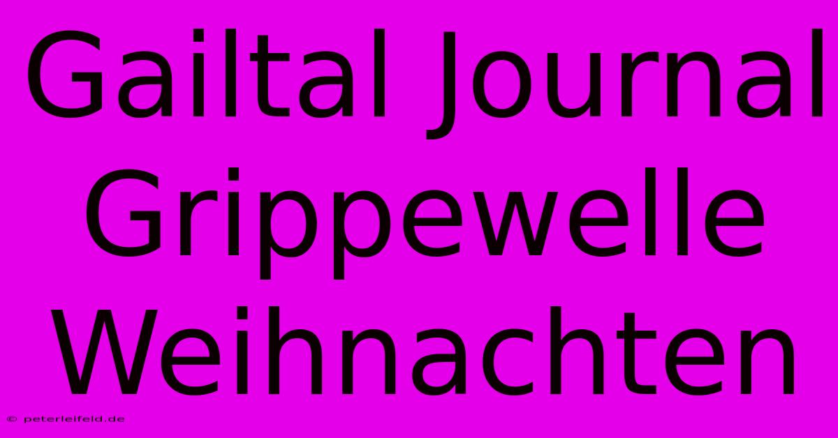 Gailtal Journal Grippewelle Weihnachten