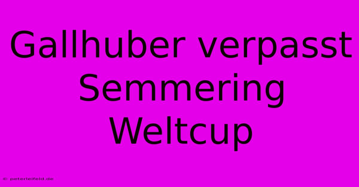 Gallhuber Verpasst Semmering Weltcup