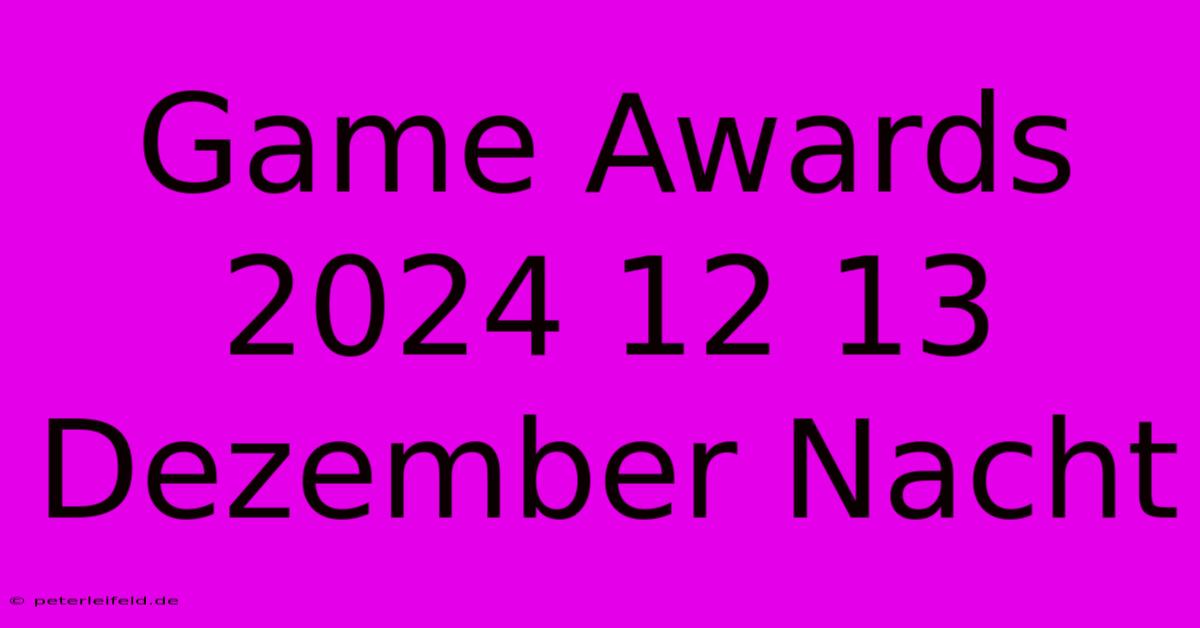 Game Awards 2024 12 13 Dezember Nacht