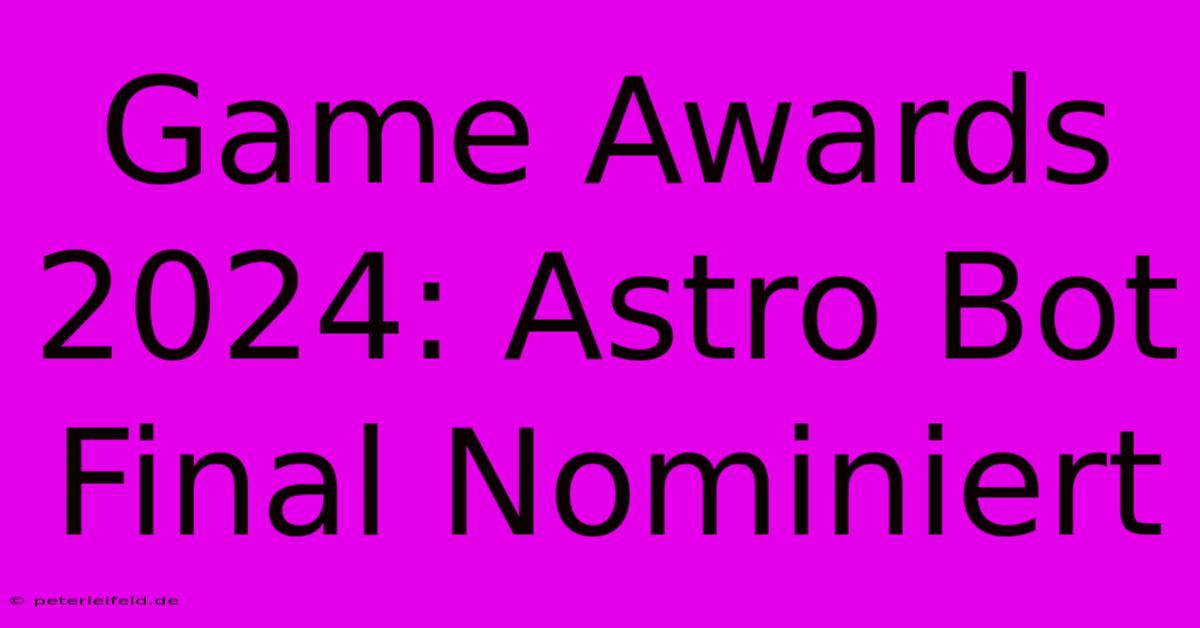 Game Awards 2024: Astro Bot Final Nominiert