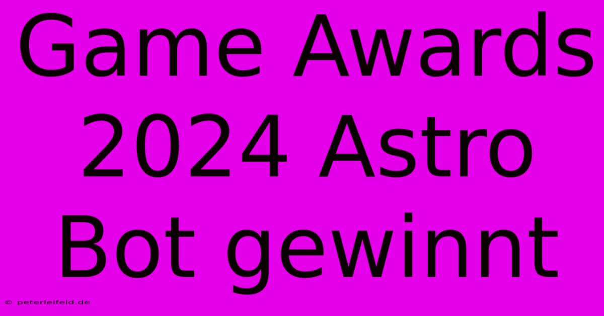 Game Awards 2024 Astro Bot Gewinnt