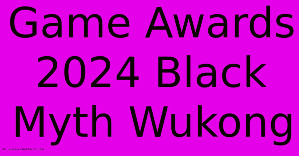 Game Awards 2024 Black Myth Wukong