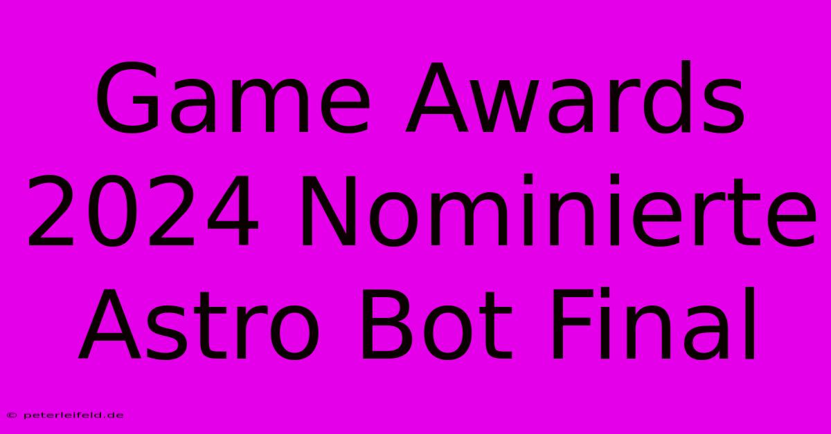 Game Awards 2024 Nominierte Astro Bot Final