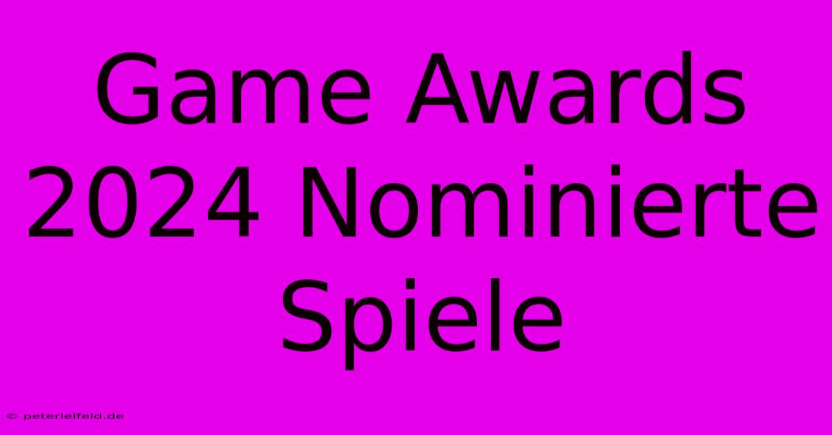 Game Awards 2024 Nominierte Spiele