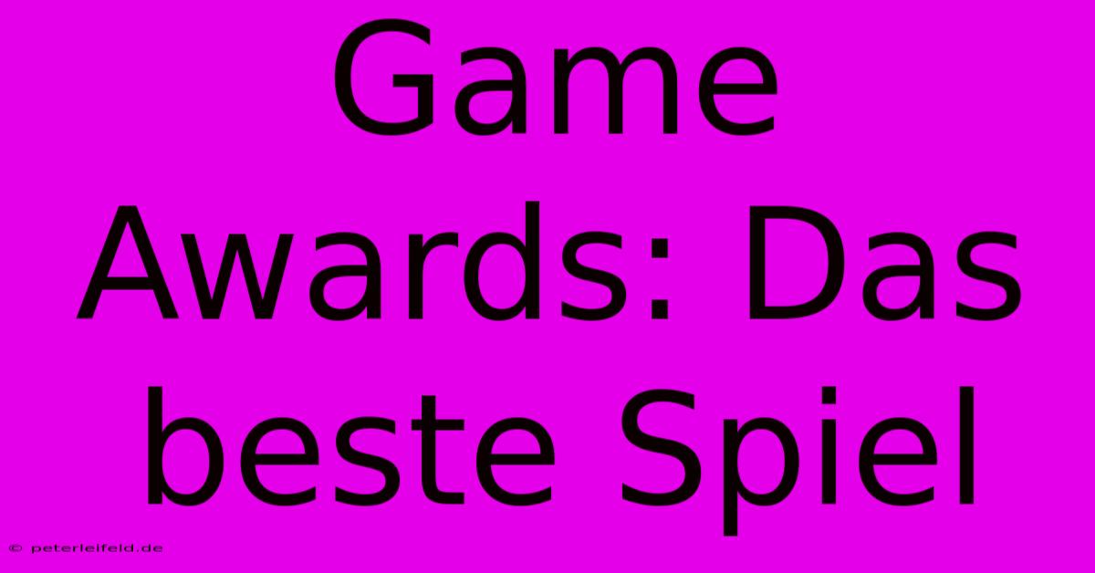 Game Awards: Das Beste Spiel