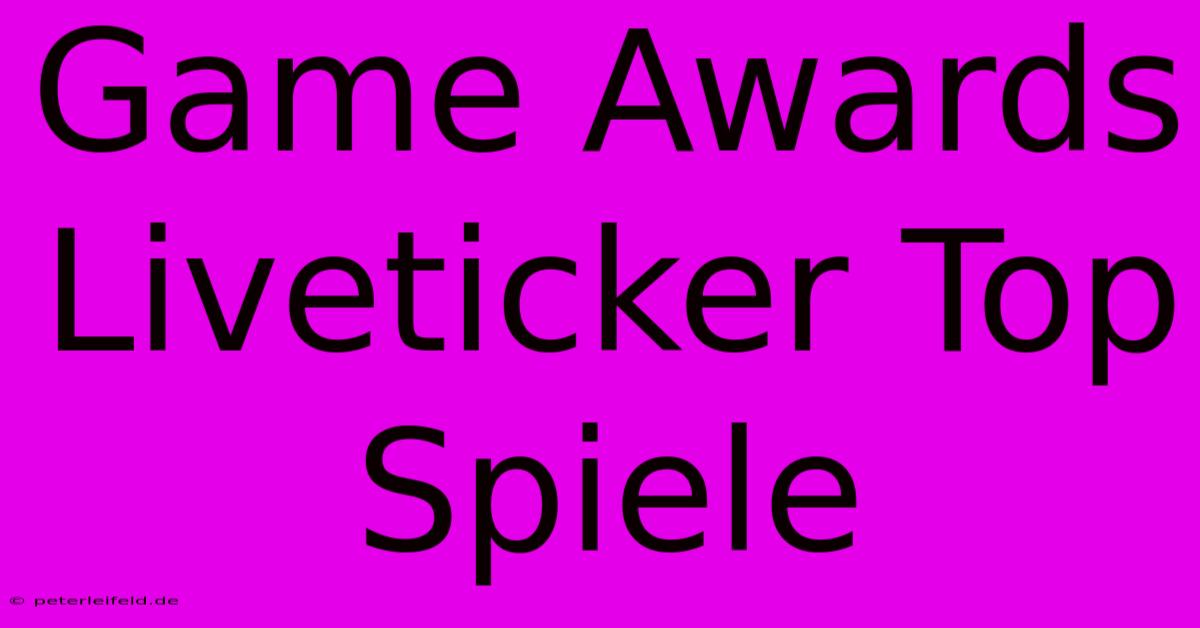 Game Awards Liveticker Top Spiele