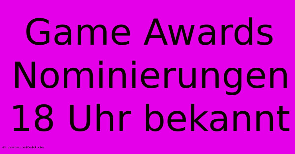 Game Awards Nominierungen 18 Uhr Bekannt