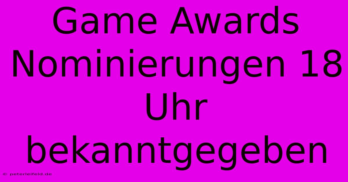 Game Awards Nominierungen 18 Uhr Bekanntgegeben