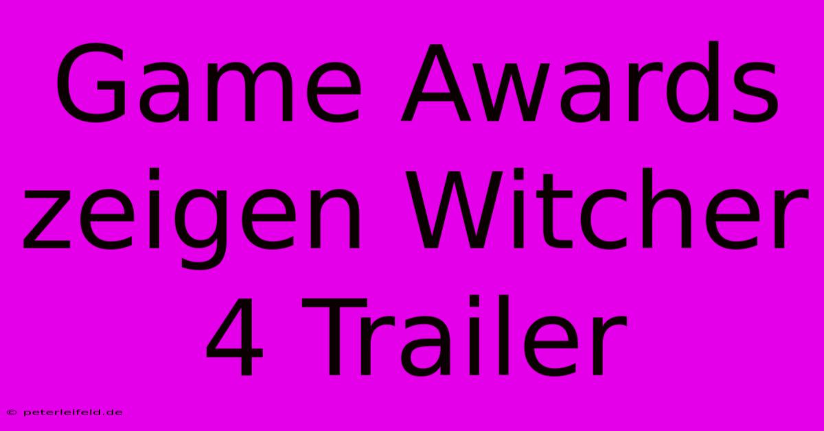 Game Awards Zeigen Witcher 4 Trailer