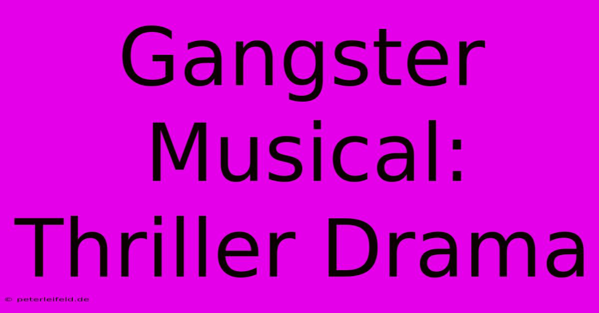 Gangster Musical: Thriller Drama