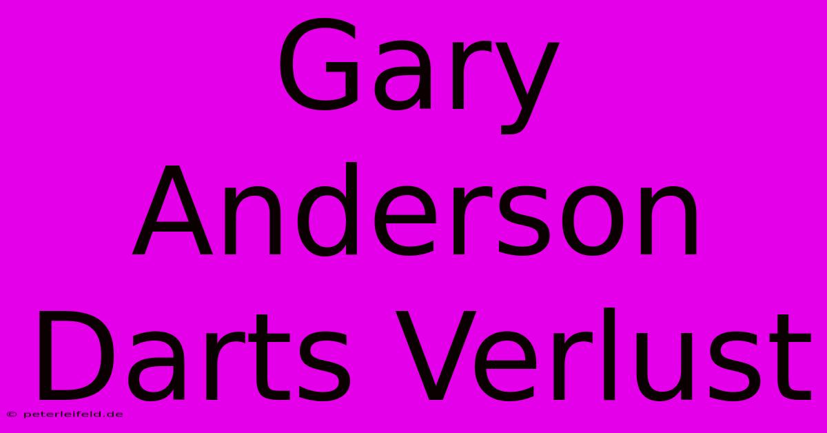 Gary Anderson Darts Verlust