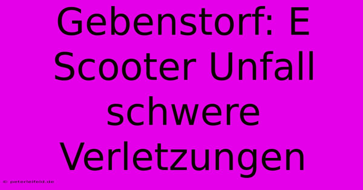 Gebenstorf: E Scooter Unfall Schwere Verletzungen