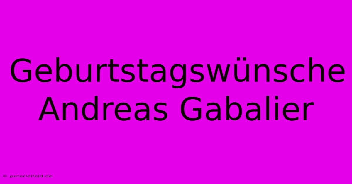 Geburtstagswünsche Andreas Gabalier