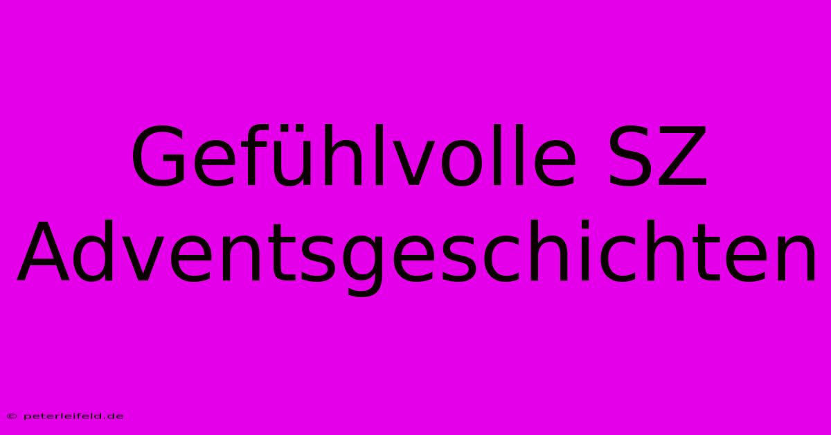 Gefühlvolle SZ Adventsgeschichten