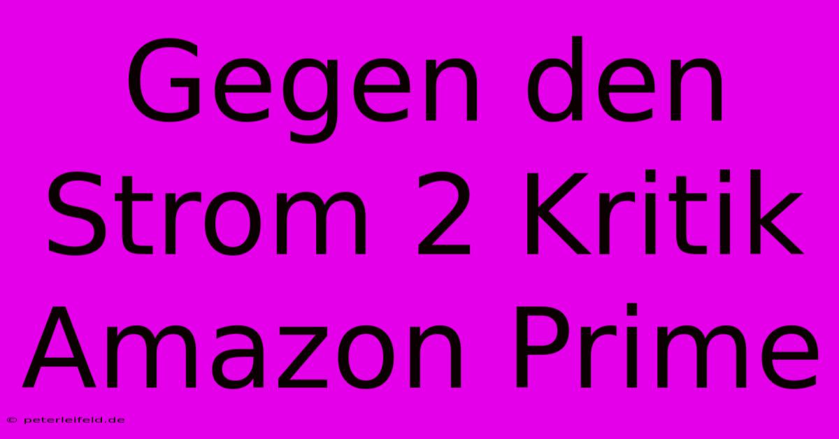 Gegen Den Strom 2 Kritik Amazon Prime