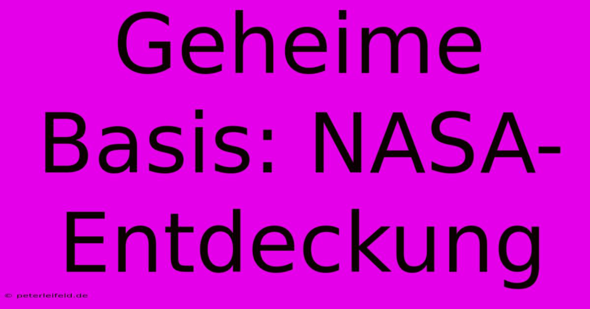 Geheime Basis: NASA-Entdeckung