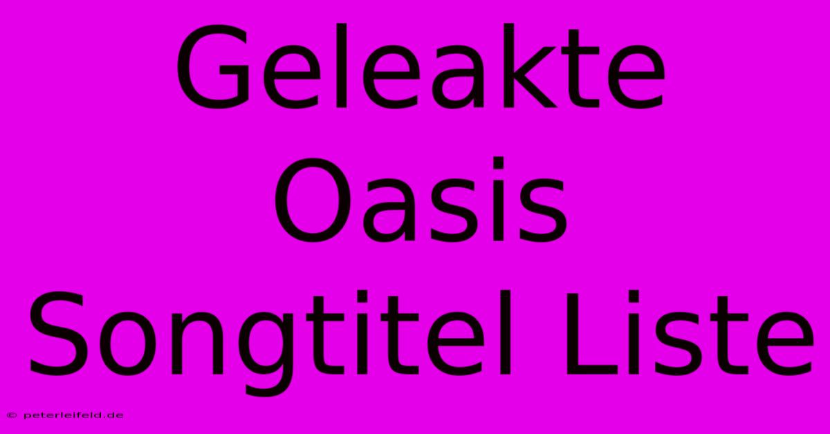 Geleakte Oasis Songtitel Liste