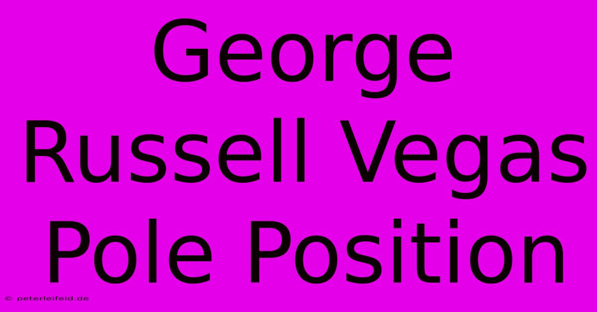 George Russell Vegas Pole Position