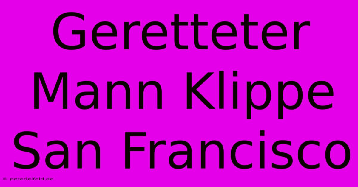 Geretteter Mann Klippe San Francisco