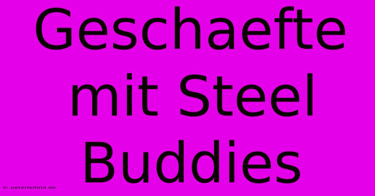 Geschaefte Mit Steel Buddies