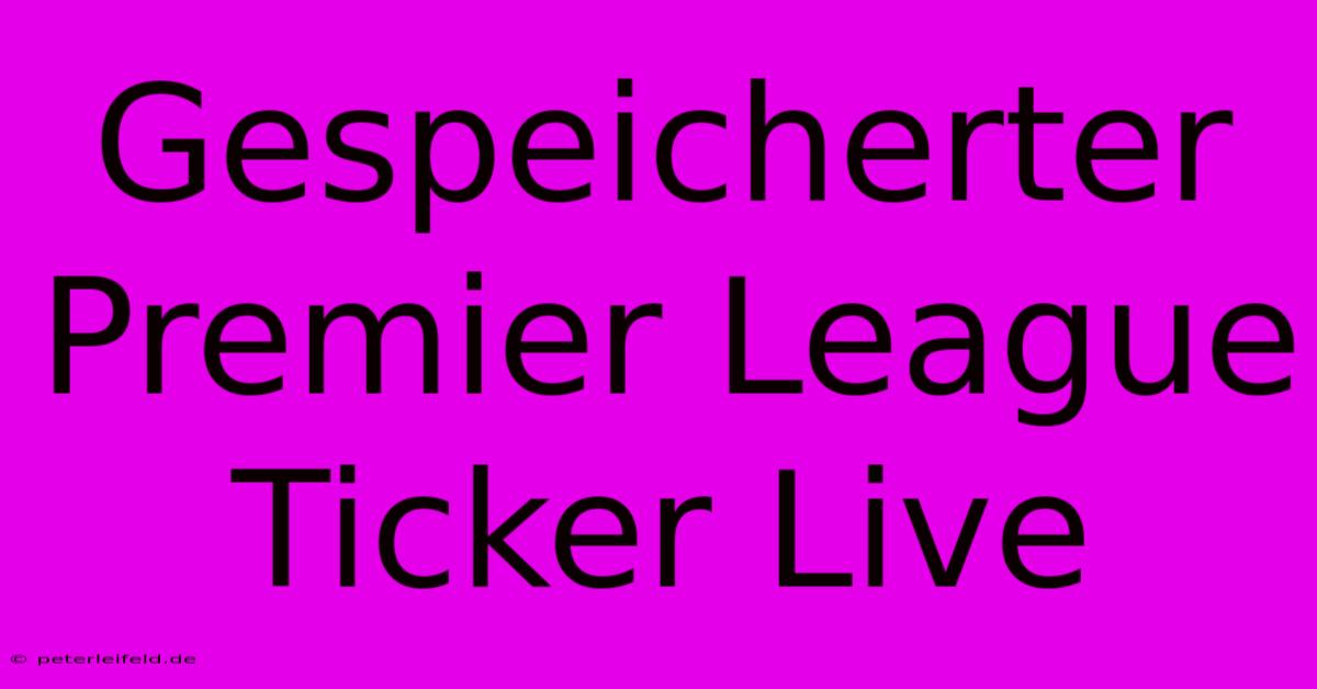 Gespeicherter Premier League Ticker Live