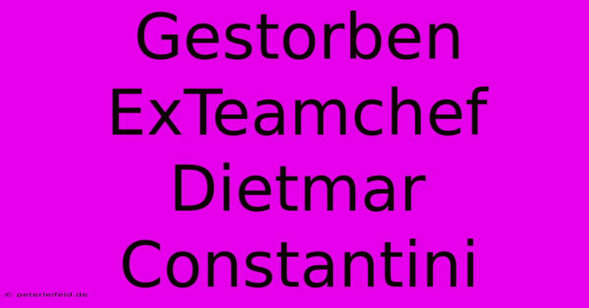 Gestorben ExTeamchef Dietmar Constantini