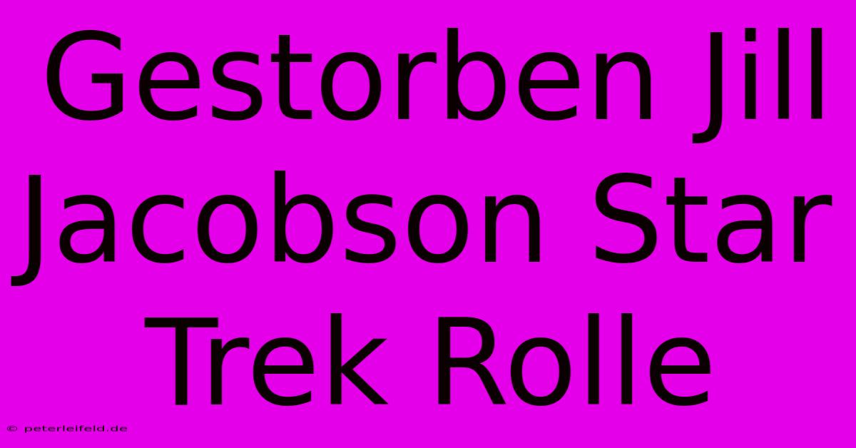 Gestorben Jill Jacobson Star Trek Rolle