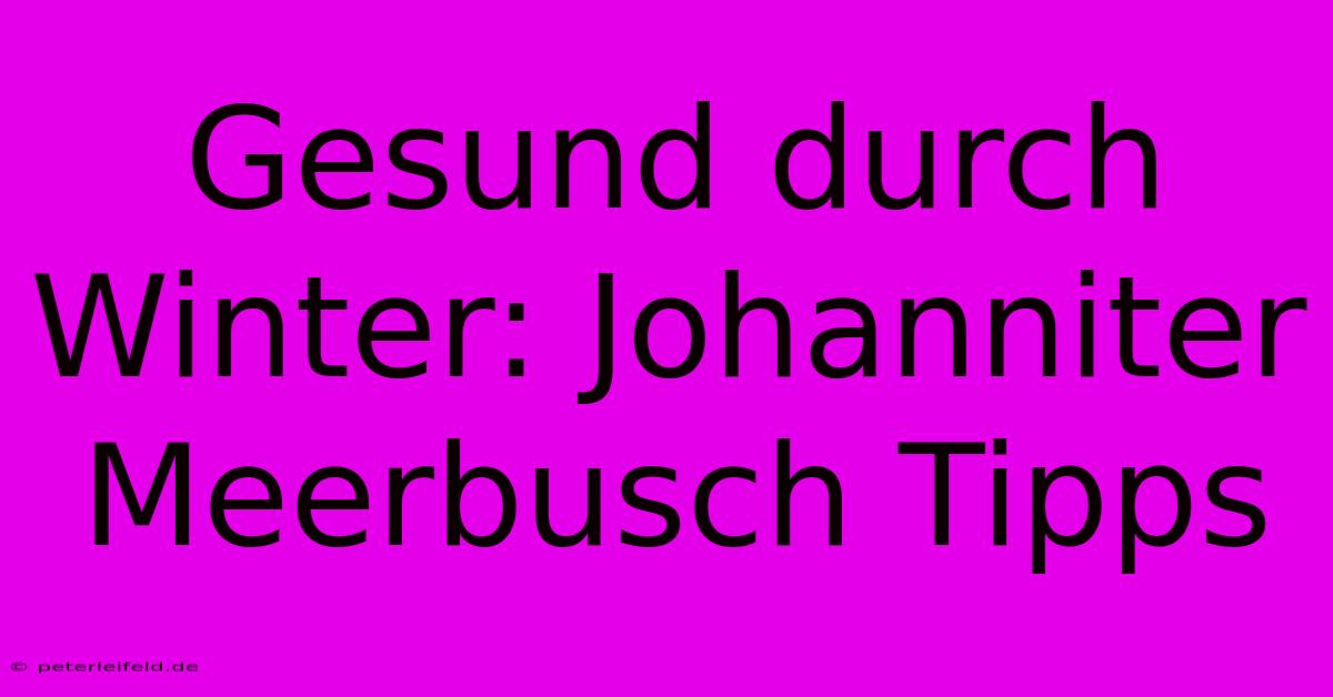 Gesund Durch Winter: Johanniter Meerbusch Tipps