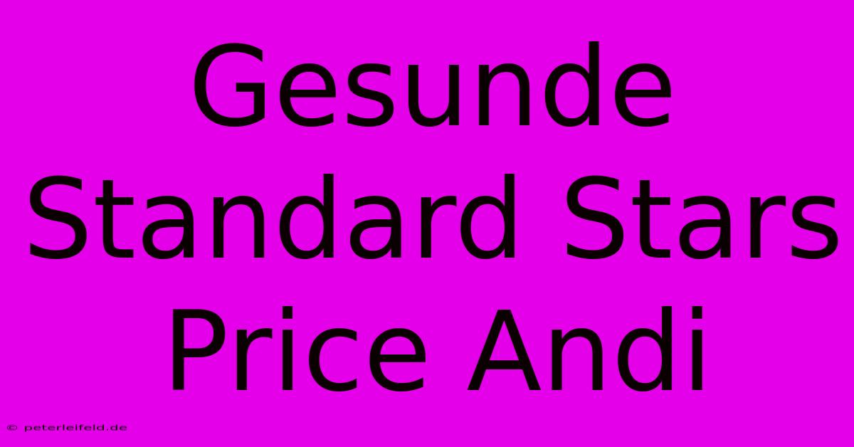 Gesunde Standard Stars Price Andi