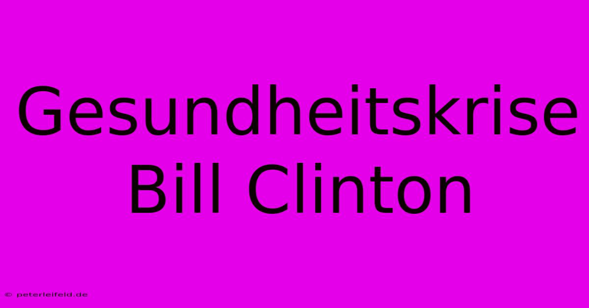 Gesundheitskrise Bill Clinton