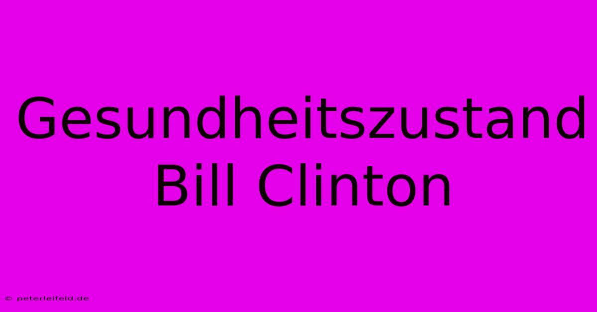 Gesundheitszustand Bill Clinton