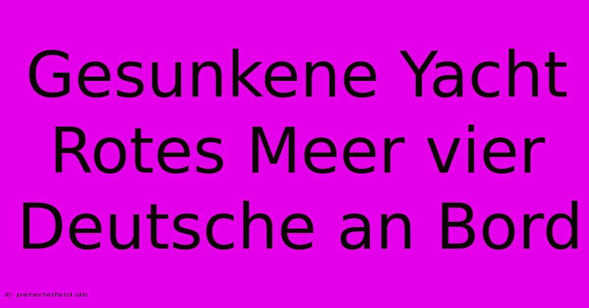 Gesunkene Yacht Rotes Meer Vier Deutsche An Bord