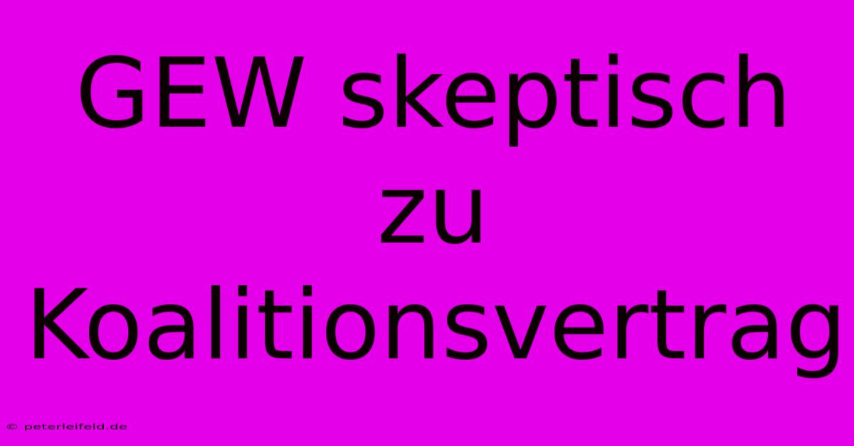 GEW Skeptisch Zu Koalitionsvertrag