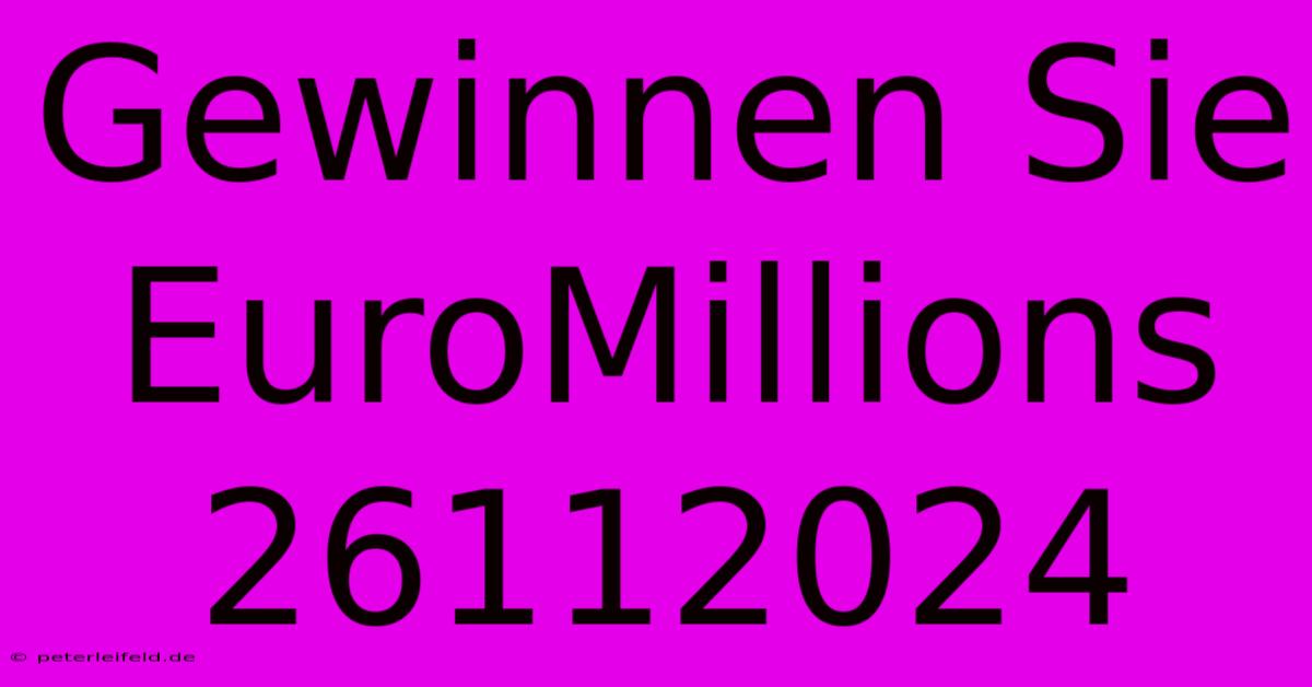 Gewinnen Sie EuroMillions 26112024