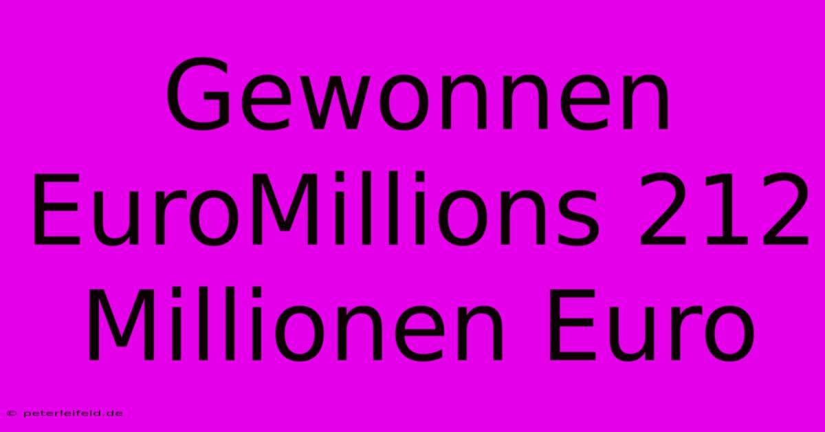 Gewonnen EuroMillions 212 Millionen Euro