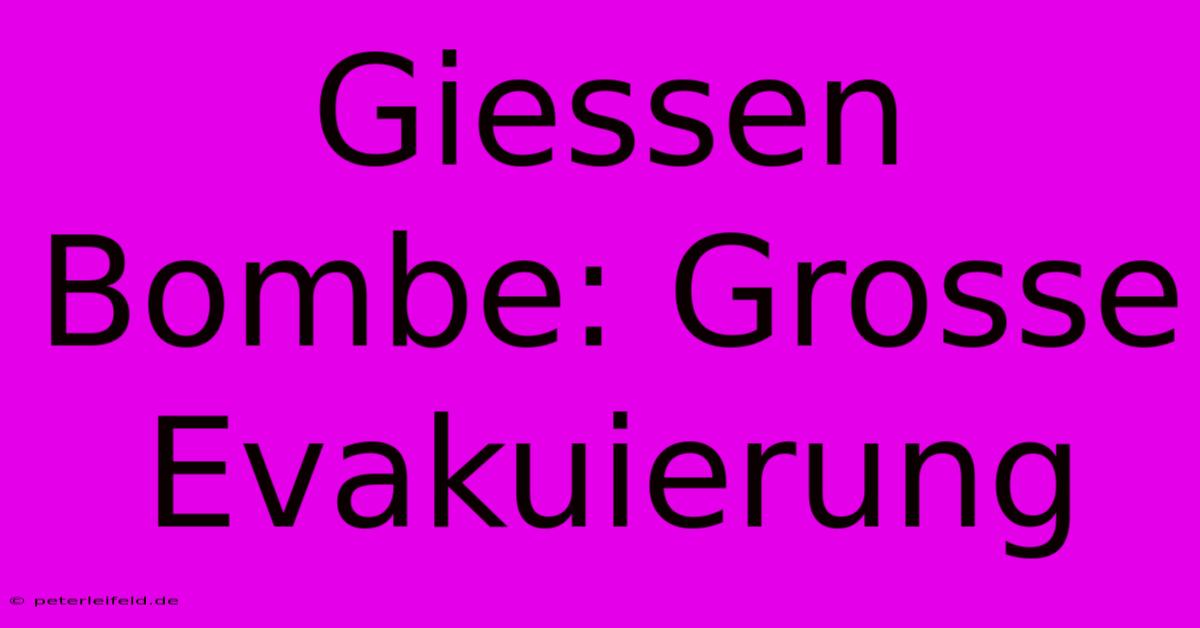 Giessen Bombe: Grosse Evakuierung