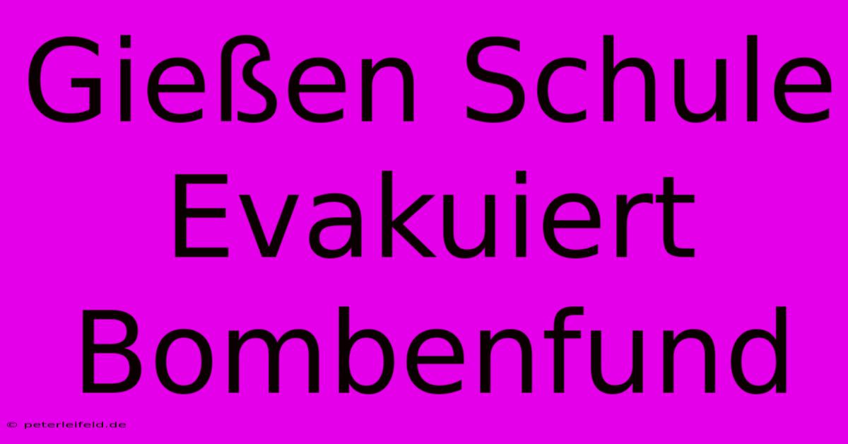 Gießen Schule Evakuiert Bombenfund