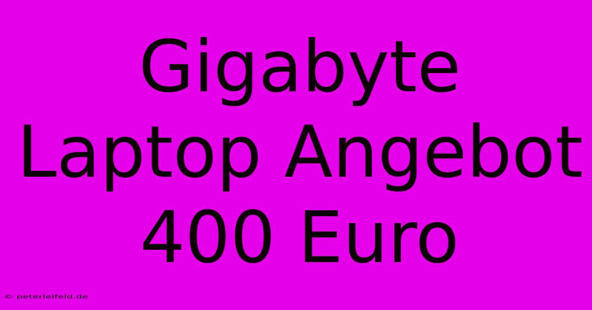 Gigabyte Laptop Angebot 400 Euro