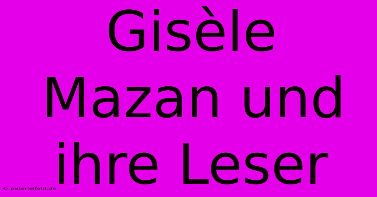 Gisèle Mazan Und Ihre Leser