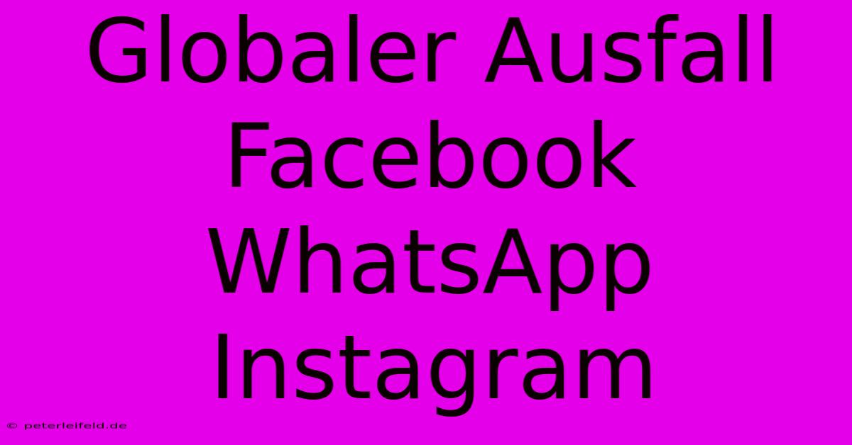 Globaler Ausfall Facebook WhatsApp Instagram