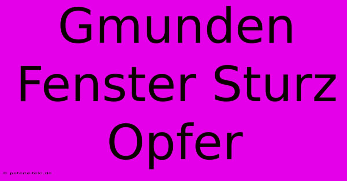 Gmunden Fenster Sturz Opfer