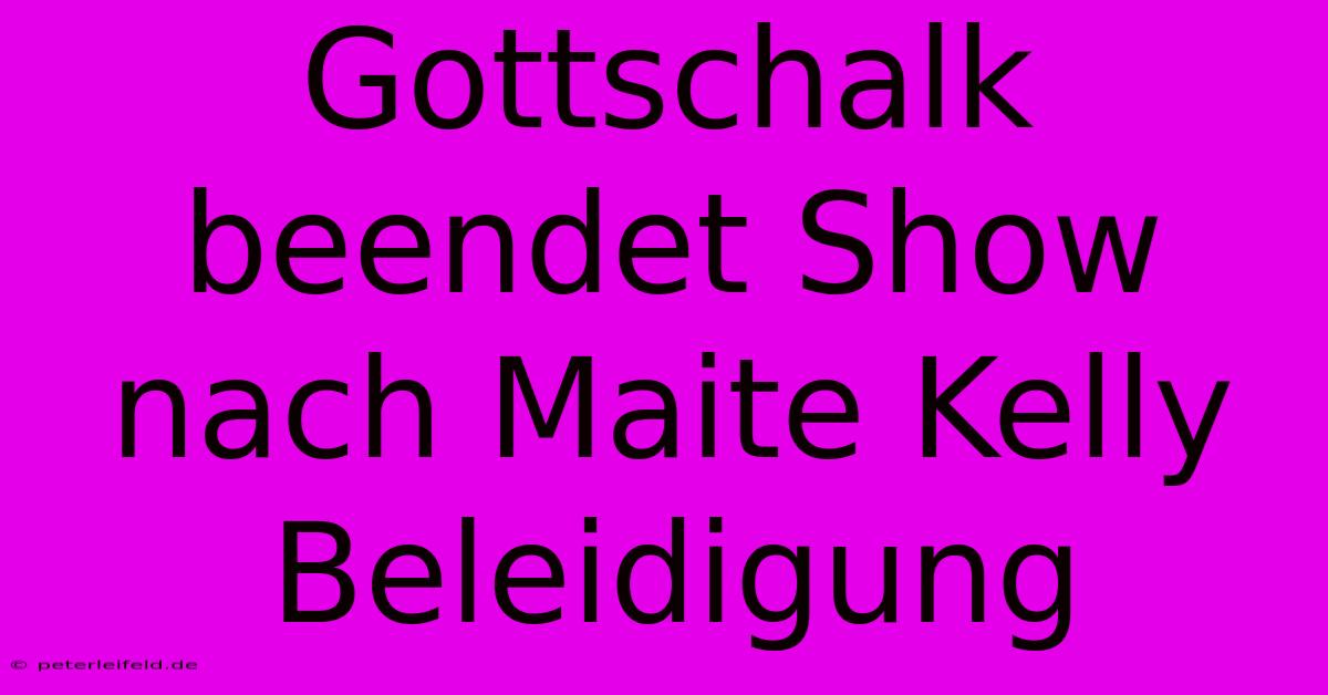 Gottschalk Beendet Show Nach Maite Kelly Beleidigung