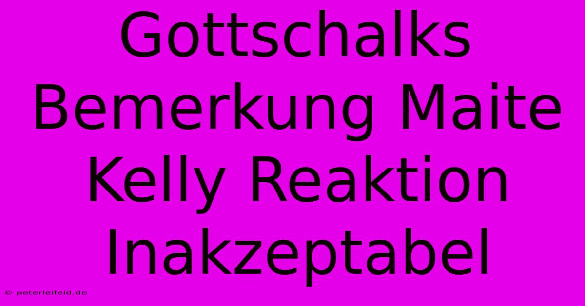 Gottschalks Bemerkung Maite Kelly Reaktion Inakzeptabel