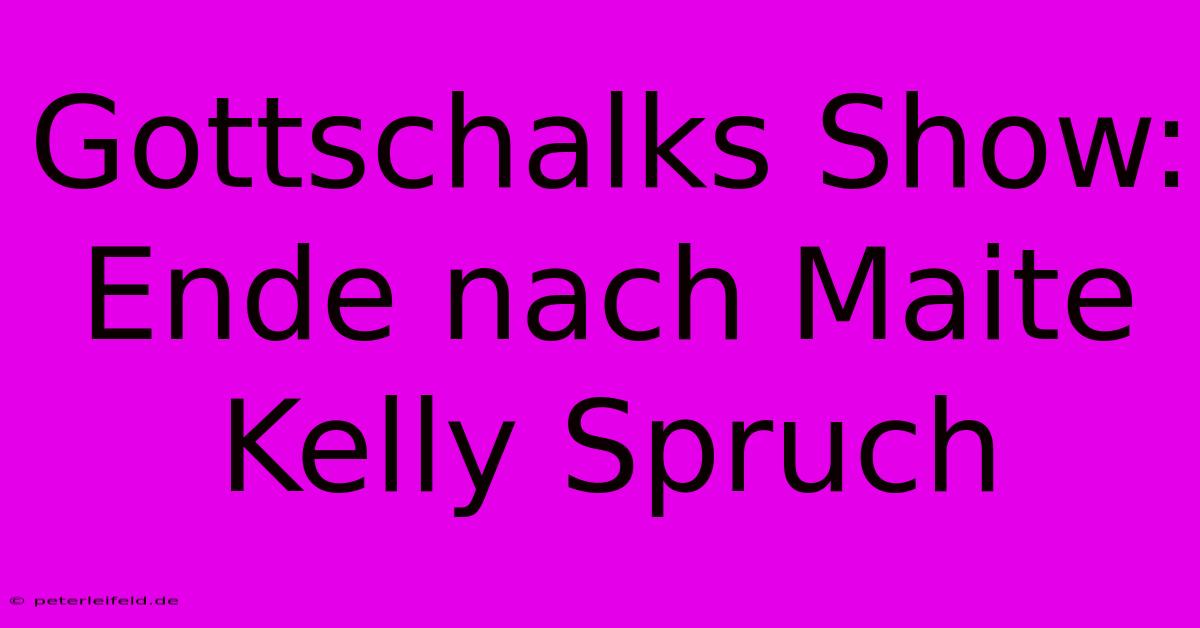 Gottschalks Show: Ende Nach Maite Kelly Spruch