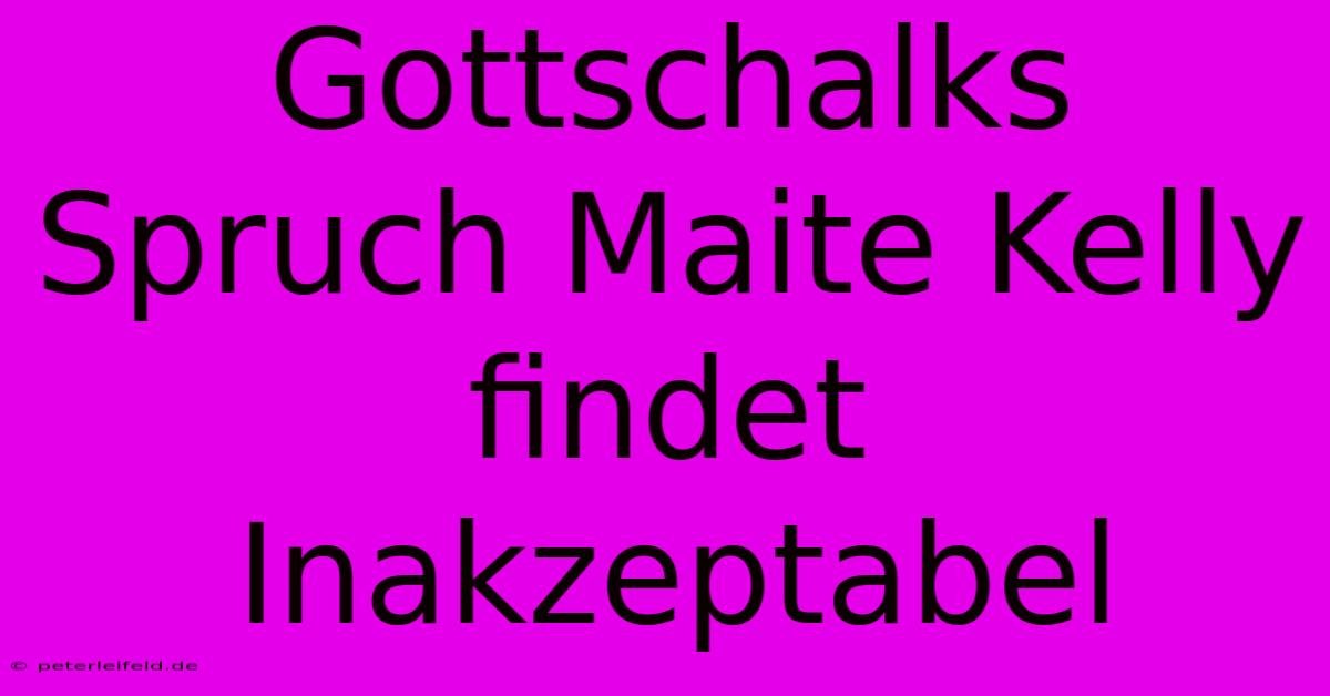 Gottschalks Spruch Maite Kelly Findet Inakzeptabel