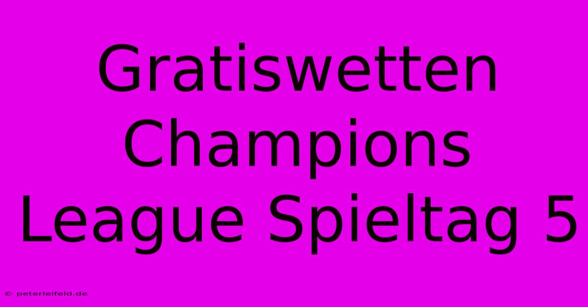 Gratiswetten Champions League Spieltag 5